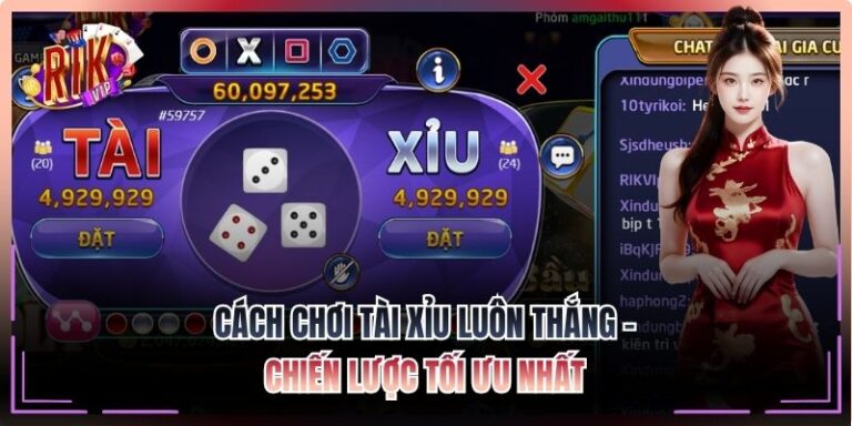 Cách Chơi Tài Xỉu Luôn Thắng
