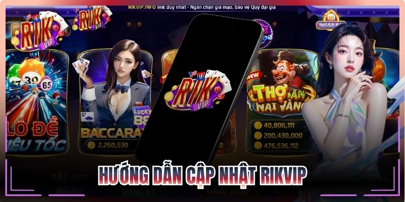 Hướng dẫn cập nhật Rikvip phiên bản mới