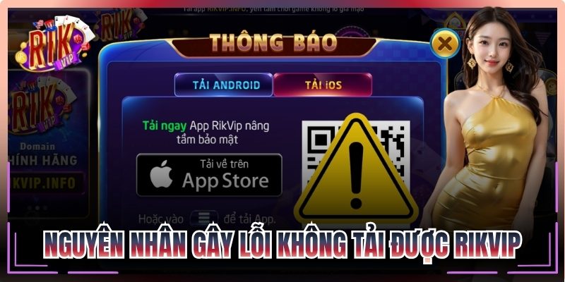 Nguyên nhân gây lỗi không tải được Rikvip